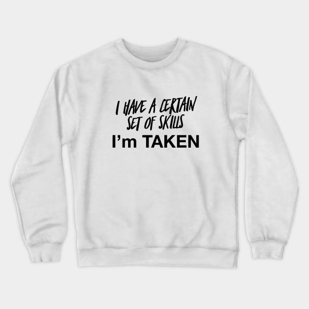 I'm Taken | Engaged | Single Taken Shirt | Newly Engaged | Pre Wedding Gift | Honeymoon Shirt | Just Married Shirt | Funny Wedding Shirt Crewneck Sweatshirt by Style Conscious